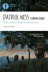 Sette minuti dopo la mezzanotte - Patrick Ness, Siobhan Dowd - Libro Mondadori 2014, Oscar junior | Libraccio.it