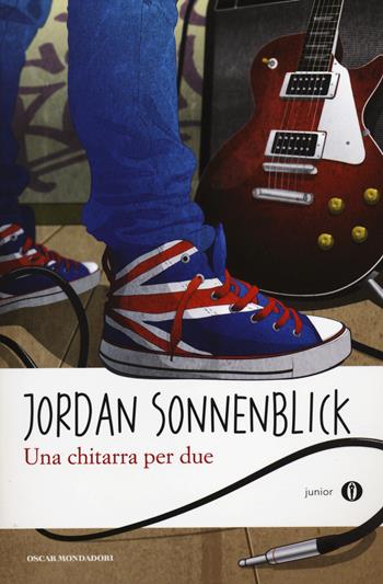 Una chitarra per due - Jordan Sonnenblick - Libro Mondadori 2014, Oscar junior | Libraccio.it