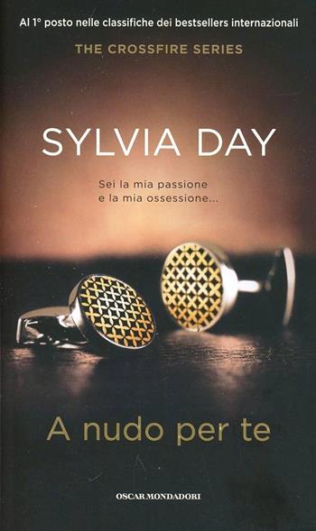 A nudo per te. The crossfire series. Ediz. speciale. Vol. 1 - Sylvia Day - Libro Mondadori 2013, Oscar | Libraccio.it