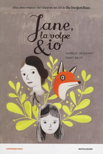 Jane, la volpe & io - Isabelle Arsenault, Fanny Britt - Libro Mondadori 2014, Contemporanea | Libraccio.it