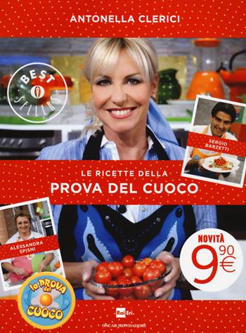 Le ricette della Prova del cuoco - Antonella Clerici, Alessandra Spisni, Sergio Barzetti - Libro Mondadori 2014, Oscar bestsellers | Libraccio.it