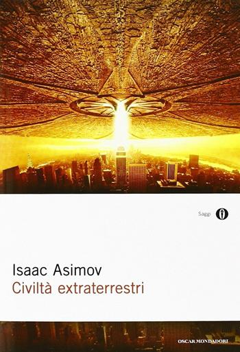 Civiltà extraterrestri - Isaac Asimov - Libro Mondadori 2013, Oscar saggi | Libraccio.it