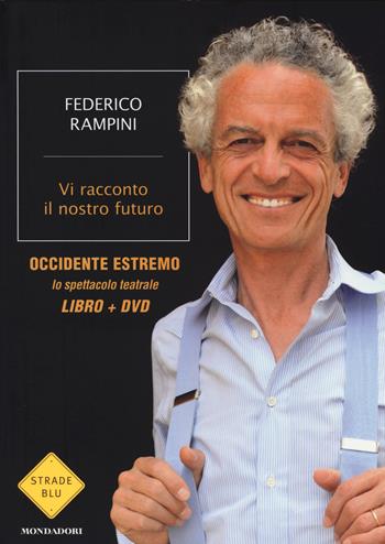 Vi racconto il nostro futuro. Con DVD - Federico Rampini - Libro Mondadori 2014, Strade blu. Non Fiction | Libraccio.it