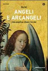 Angeli e arcangeli. Come pregarli per ottenere i loro doni