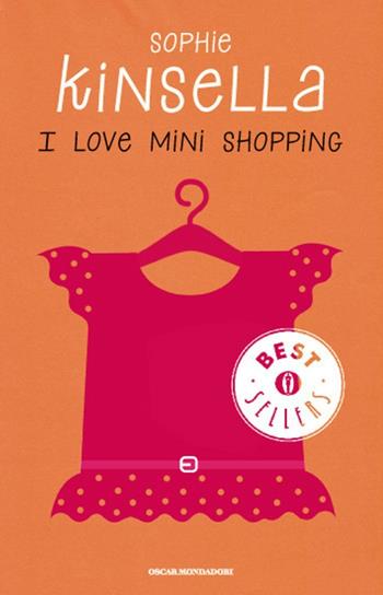 I love mini shopping - Sophie Kinsella - Libro Mondadori 2014, Oscar bestsellers | Libraccio.it