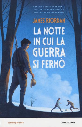 La notte in cui la guerra si fermò - James Riordan - Libro Mondadori 2014, Contemporanea | Libraccio.it