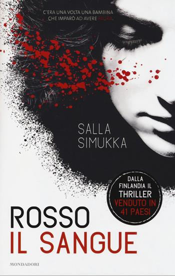 Rosso il sangue. Trilogia di Biancaneve - Salla Simukka - Libro Mondadori 2014, Chrysalide | Libraccio.it