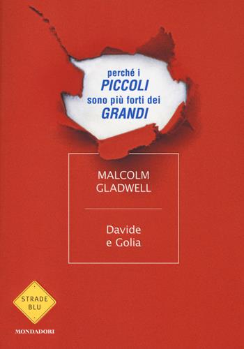 Davide e Golia. Perché i piccoli sono più forti dei grandi - Malcolm Gladwell - Libro Mondadori 2014, Strade blu. Non Fiction | Libraccio.it