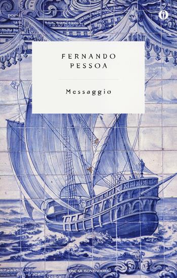 Messaggio. Testo portoghese a fronte - Fernando Pessoa - Libro Mondadori 2014, Oscar poesia | Libraccio.it
