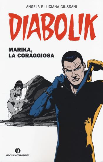 Diabolik. Marika, la coraggiosa - Angela Giussani, Luciana Giussani - Libro Mondadori 2014, Oscar scrittori moderni | Libraccio.it