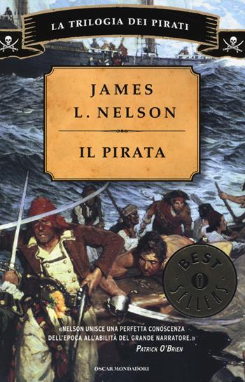 Il pirata. La trilogia dei pirati - James L. Nelson - Libro Mondadori 2014, Oscar bestsellers | Libraccio.it
