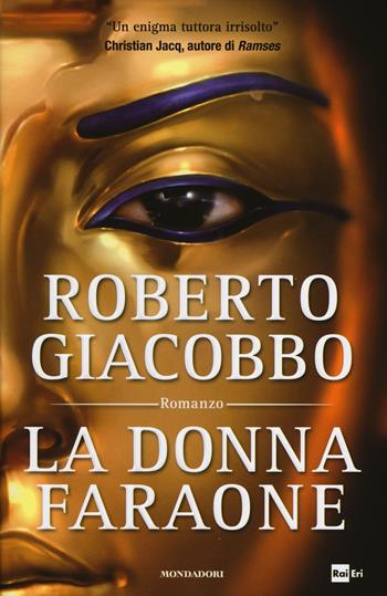 La donna faraone - Roberto Giacobbo - Libro Mondadori 2014 | Libraccio.it