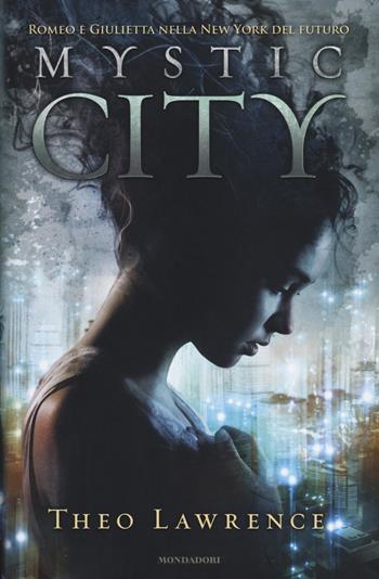 Mystic city - Theo Lawrence - Libro Mondadori 2014, Chrysalide | Libraccio.it