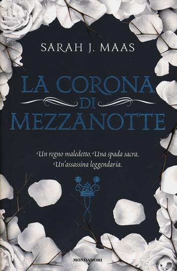 La corona di mezzanotte. Il trono di ghiaccio - Sarah J. Maas - Libro Mondadori 2014, Chrysalide | Libraccio.it