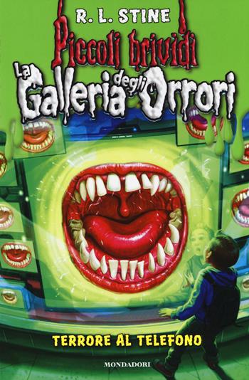 Terrore al telefono. La galleria degli orrori. Vol. 5 - Robert L. Stine - Libro Mondadori 2014, Piccoli brividi | Libraccio.it