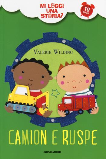 Camion e ruspe. Mi leggi una storia? Ediz. illustrata - Valerie Wilding, Maria Maddocks - Libro Mondadori 2014 | Libraccio.it