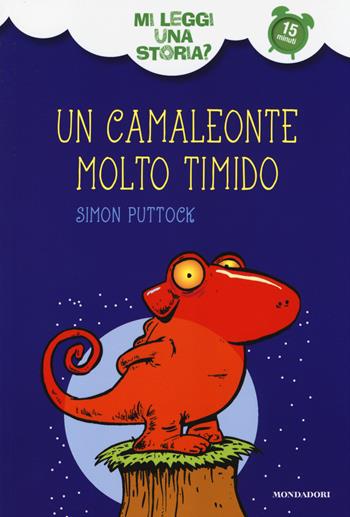 Un camaleonte molto timido. Mi leggi una storia? Ediz. illustrata - Simon Puttock, Martin Chatterton - Libro Mondadori 2014 | Libraccio.it