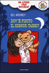 Dov'è finito il Signor Tabbi? Mi leggi una storia? Ediz. illustrata - Bel Mooney - Libro Mondadori 2014 | Libraccio.it