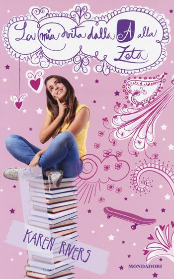 La mia vita dalla A alla Zeta. Stargirl - Karen Rivers - Libro Mondadori 2014, I Grandi | Libraccio.it