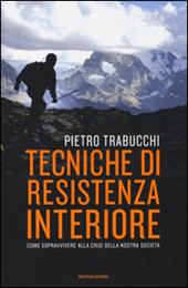 Tecniche di resistenza interiore. Come sopravvivere alla crisi della nostra società