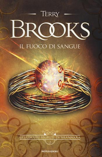 Il fuoco di sangue. Gli oscuri segreti di Shannara. Vol. 2 - Terry Brooks - Libro Mondadori 2014, Omnibus | Libraccio.it