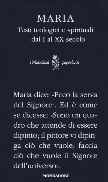Maria. Testi teologici e spirituali dal I al XX secolo  - Libro Mondadori 2014, I Meridiani. Paperback | Libraccio.it