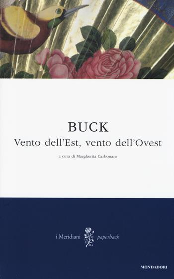 Vento dell'est, vento dell'ovest. Saga di una famiglia cinese - Pearl S. Buck - Libro Mondadori 2014, I Meridiani. Paperback | Libraccio.it