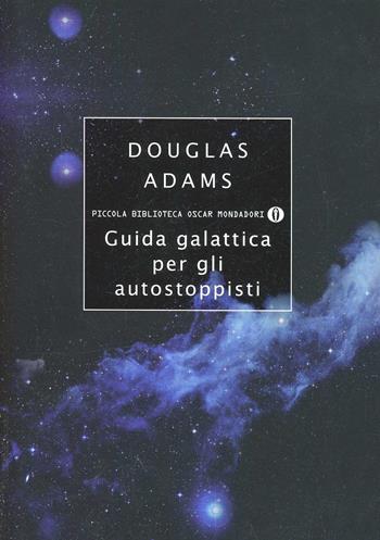 Guida galattica per gli autostoppisti - Douglas Adams - Libro Mondadori 2014, Piccola biblioteca oscar | Libraccio.it