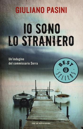 Io sono lo straniero - Giuliano Pasini - Libro Mondadori 2014, Oscar bestsellers | Libraccio.it
