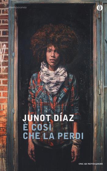 È così che la perdi - Junot Díaz - Libro Mondadori 2014, Oscar contemporanea | Libraccio.it
