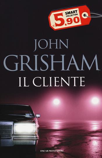 Il cliente - John Grisham - Libro Mondadori 2014, Oscar Smart Collection | Libraccio.it