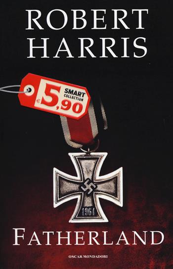 Fatherland - Robert Harris - Libro Mondadori 2014, Oscar Smart Collection | Libraccio.it