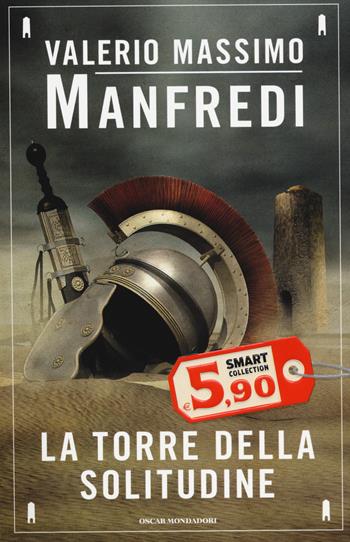 La torre della solitudine - Valerio Massimo Manfredi - Libro Mondadori 2014, Oscar Smart Collection | Libraccio.it