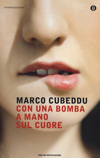 Con una bomba a mano sul cuore - Marco Cubeddu - Libro Mondadori 2014, Oscar contemporanea | Libraccio.it