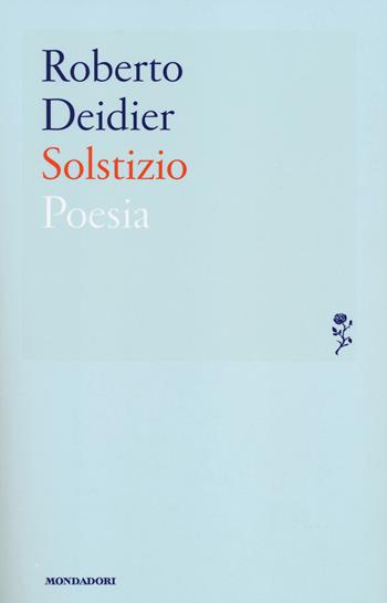Solstizio - Roberto Deidier - Libro Mondadori 2014, Lo specchio | Libraccio.it