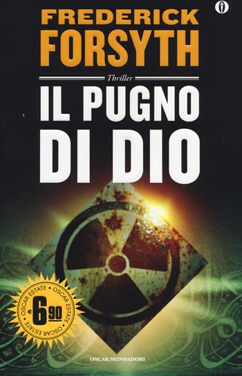 Il pugno di Dio - Frederick Forsyth - Libro Mondadori 2014, Oscar Edizione speciale | Libraccio.it