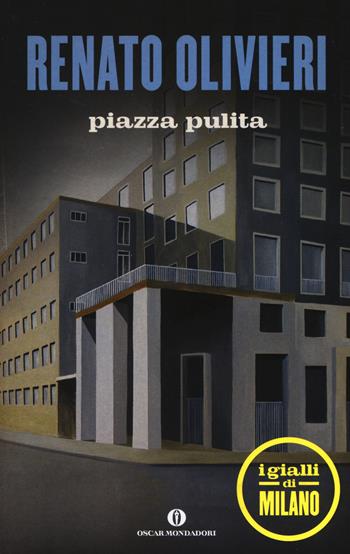 Piazza pulita. I gialli di Milano - Renato Olivieri - Libro Mondadori 2014, Oscar scrittori moderni | Libraccio.it