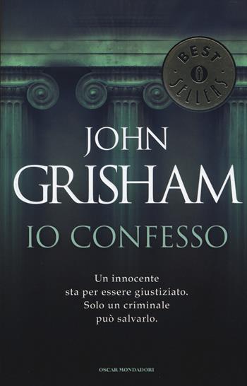 Io confesso - John Grisham - Libro Mondadori 2014, Oscar bestsellers | Libraccio.it