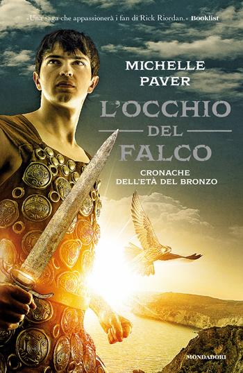 L' occhio del falco. Cronache dell'età del bronzo. Vol. 3 - Michelle Paver - Libro Mondadori 2014, I Grandi | Libraccio.it