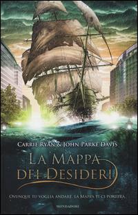 La mappa dei desideri - Carrie Ryan, John Parke Davis - Libro Mondadori 2014, I Grandi | Libraccio.it