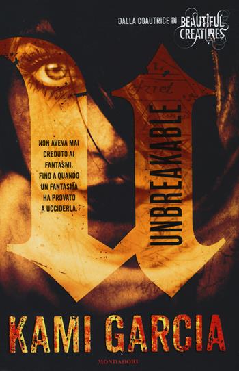 Unbreakable - Kami Garcia - Libro Mondadori 2014, Chrysalide | Libraccio.it