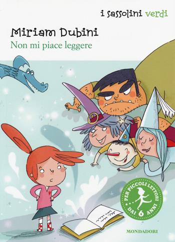 Non mi piace leggere - Miriam Dubini - Libro Mondadori 2014, I Sassolini a colori. Verde | Libraccio.it