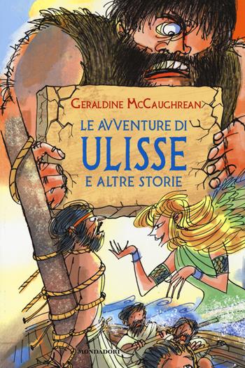 Le avventure di Ulisse e altre storie. Ediz. illustrata - Geraldine McCaughrean - Libro Mondadori 2014 | Libraccio.it