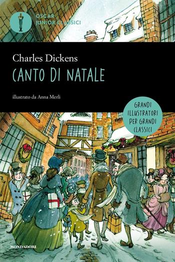 Canto di Natale - Charles Dickens - Libro Mondadori 2017, Oscar junior classici | Libraccio.it