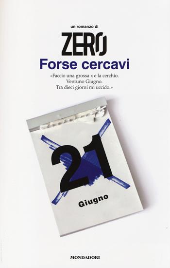 Forse cercavi - Zero - Libro Mondadori 2014 | Libraccio.it