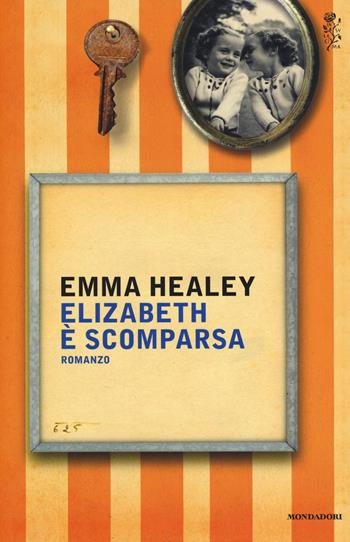 Elizabeth è scomparsa - Emma Healey - Libro Mondadori 2014, Scrittori stranieri | Libraccio.it
