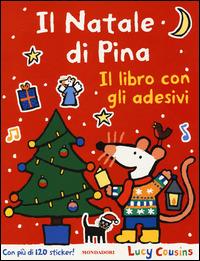 Il Natale di Pina. Con adesivi - Lucy Cousins - Libro Mondadori 2014, Libri di Pina | Libraccio.it