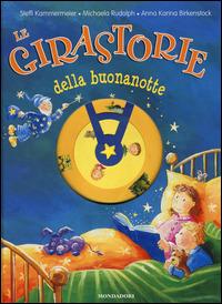 Le girastorie della buonanotte - Steffi Kammermeier, Michaela Rudolph, Anna K. Birkenstock - Libro Mondadori 2014, Fiabe classiche | Libraccio.it