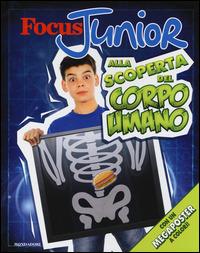 Focus Junior. Alla scoperta del corpo umano. Con poster - Anna Claybourne - Libro Mondadori 2014, Focus Junior | Libraccio.it