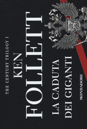 La caduta dei giganti. The century trilogy. Vol. 1 - Ken Follett - Libro Mondadori 2014, Flipback | Libraccio.it